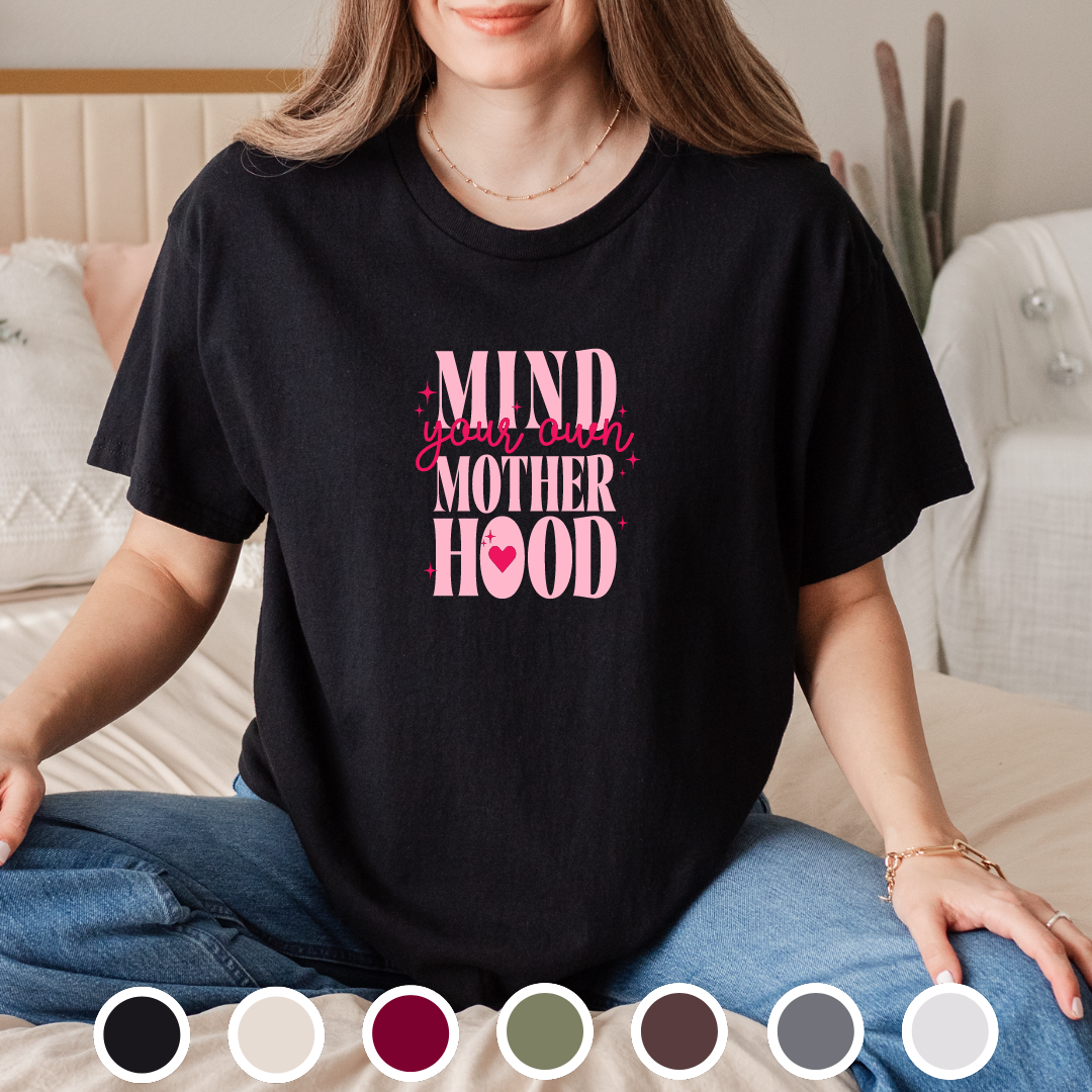 Mind Your Own Motherhood - Tee