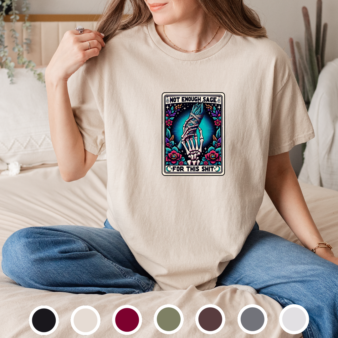 Not Enough Sage For This Shit - Tee