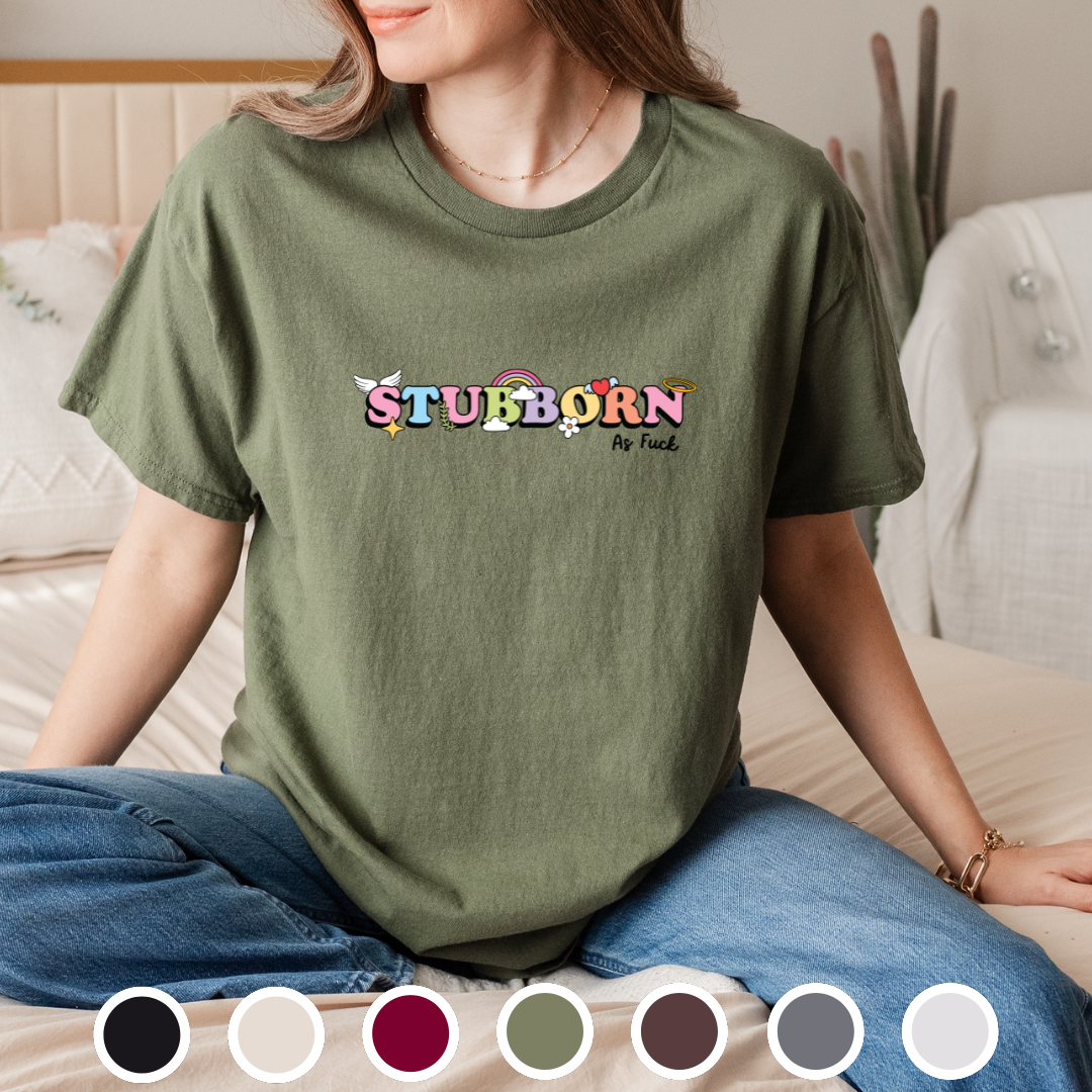 Stubborn As Fuck - Tee