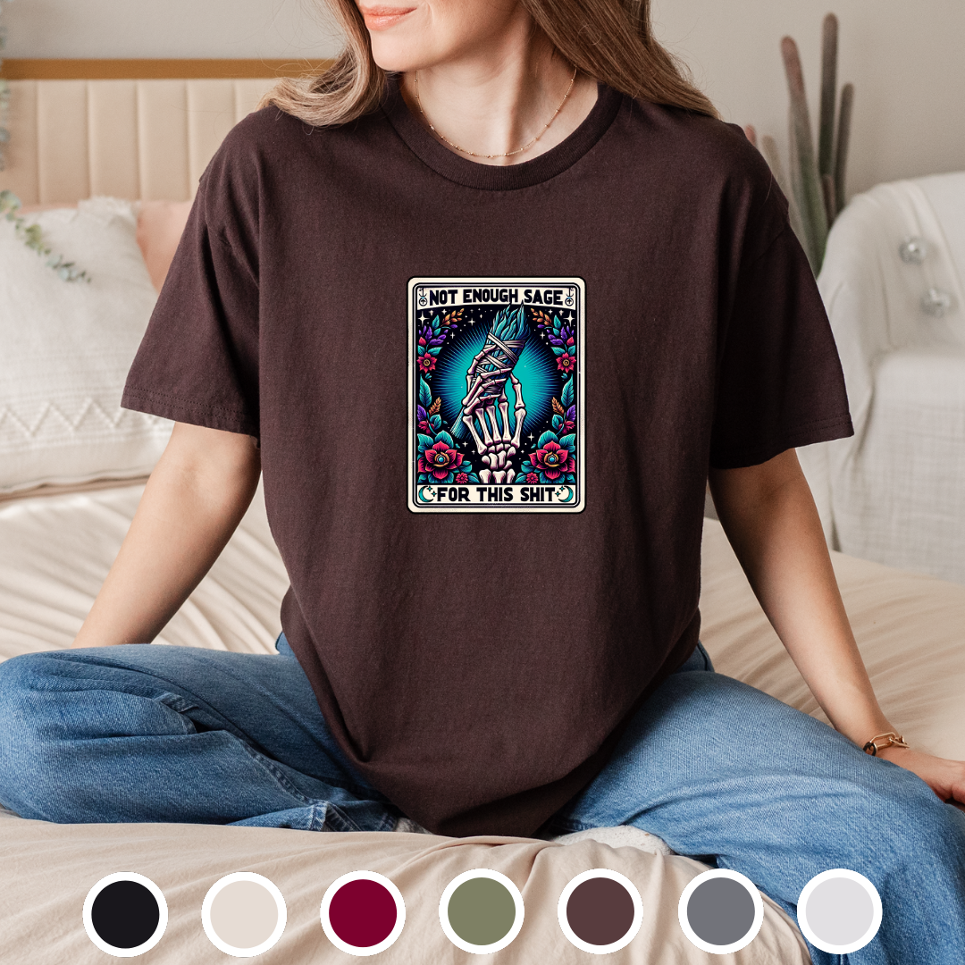 Not Enough Sage For This Shit - Tee