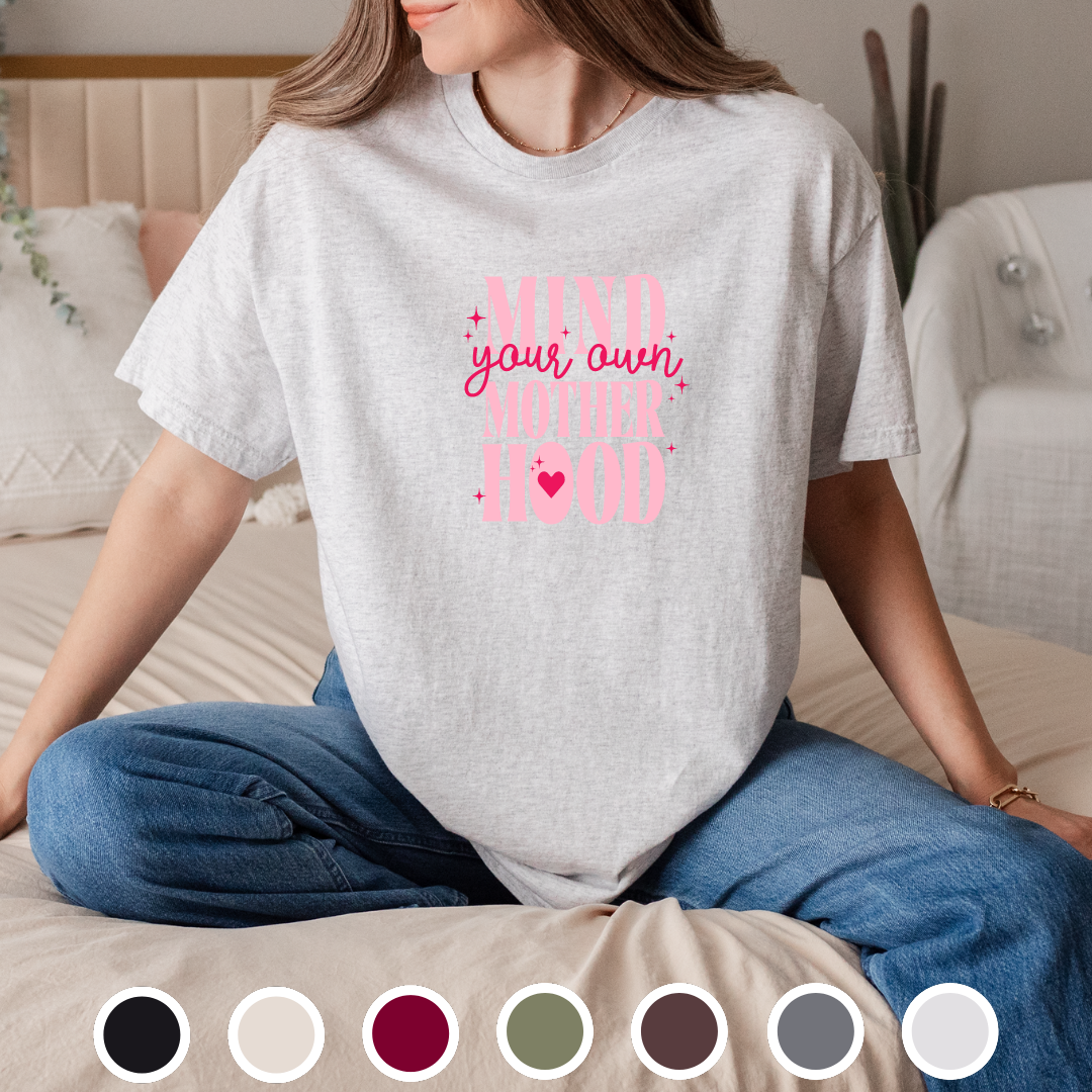 Mind Your Own Motherhood - Tee