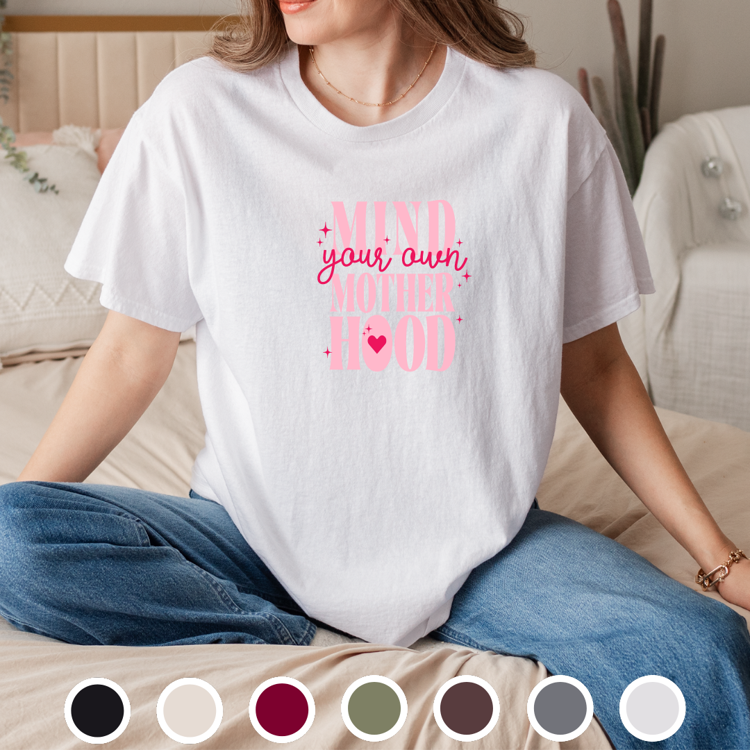 Mind Your Own Motherhood - Tee