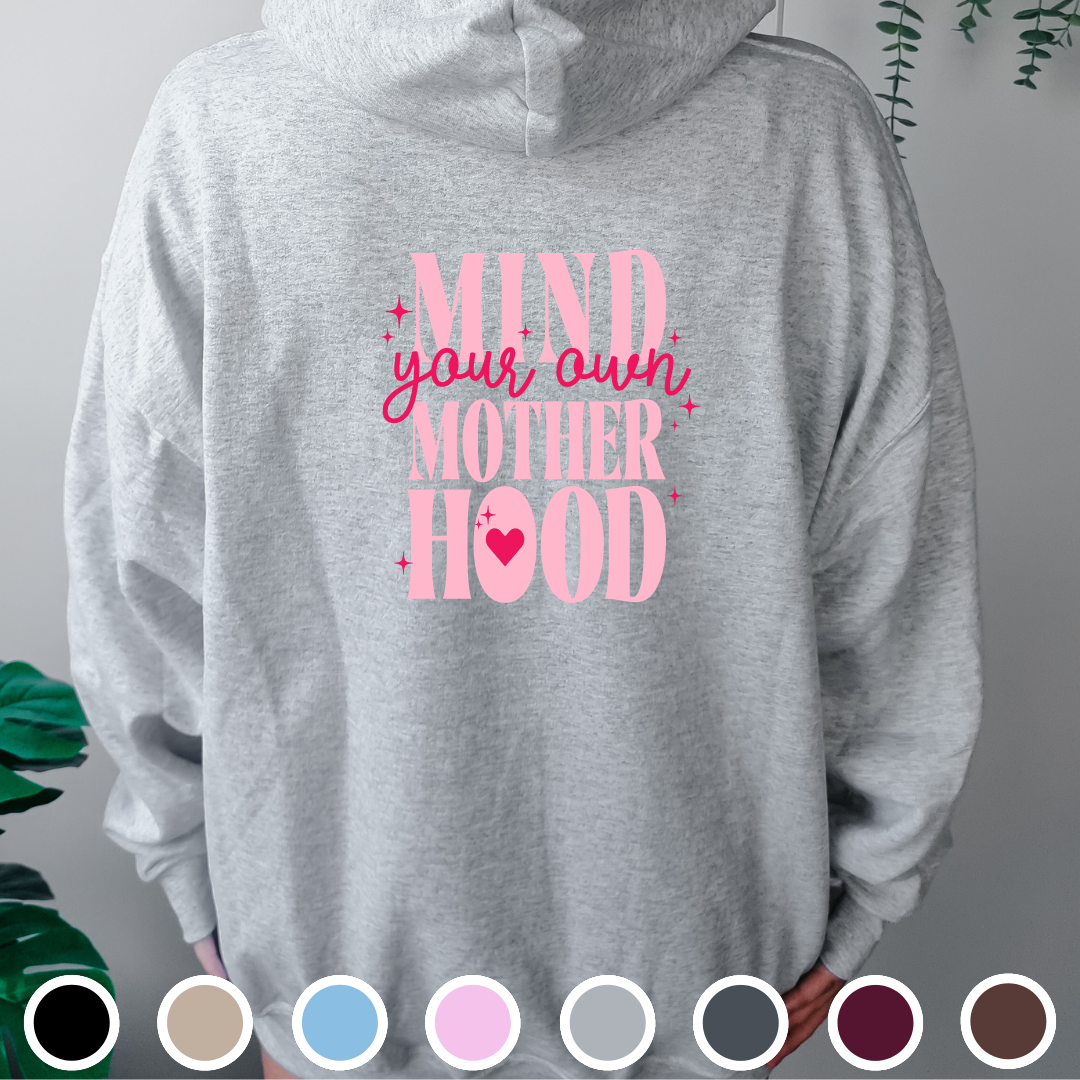 Mind Your Own Mother Hood - Hoodie