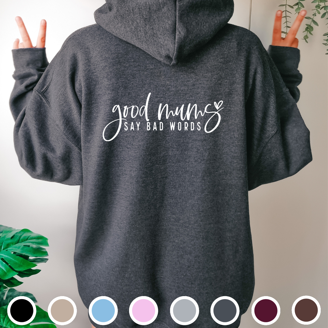 Good Mums Say Bad Words - Hoodie