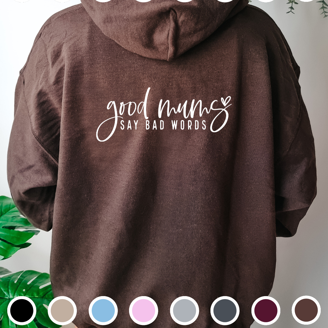 Good Mums Say Bad Words - Hoodie