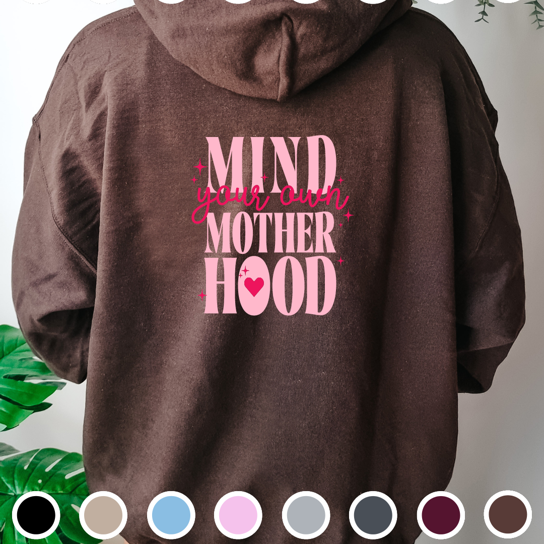 Mind Your Own Mother Hood - Hoodie