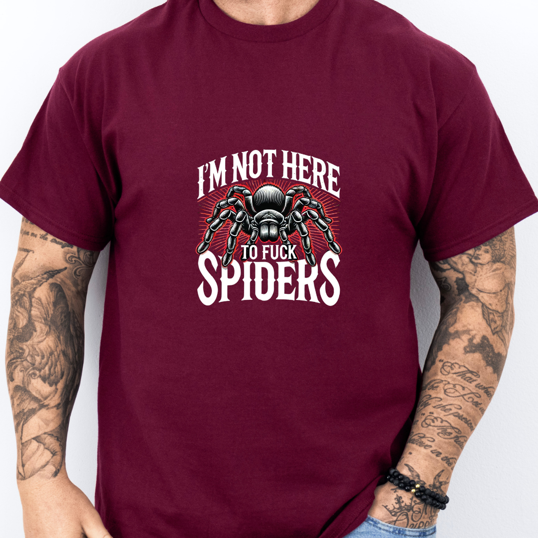 Not Here To Fuck Spiders- Tee