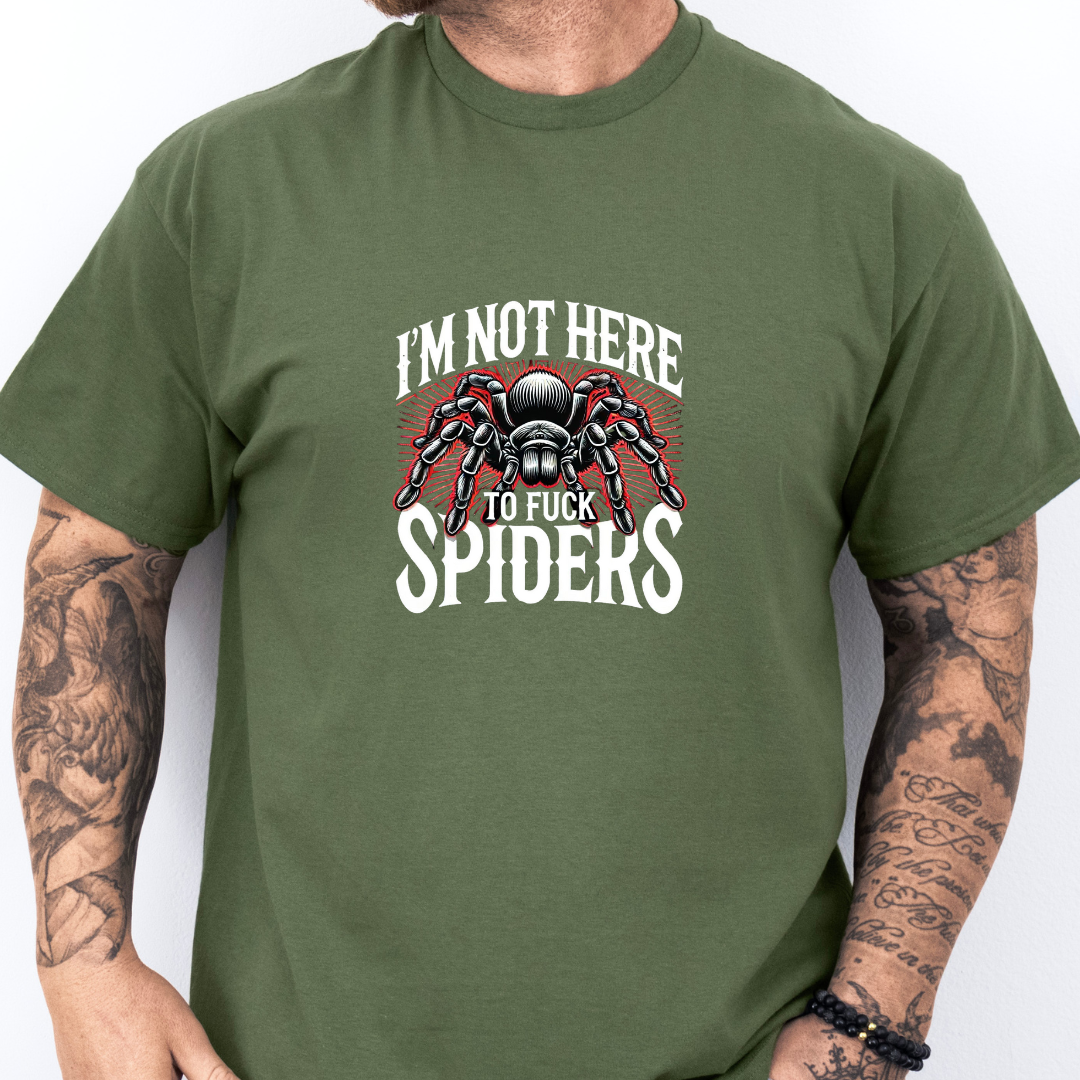 Not Here To Fuck Spiders- Tee