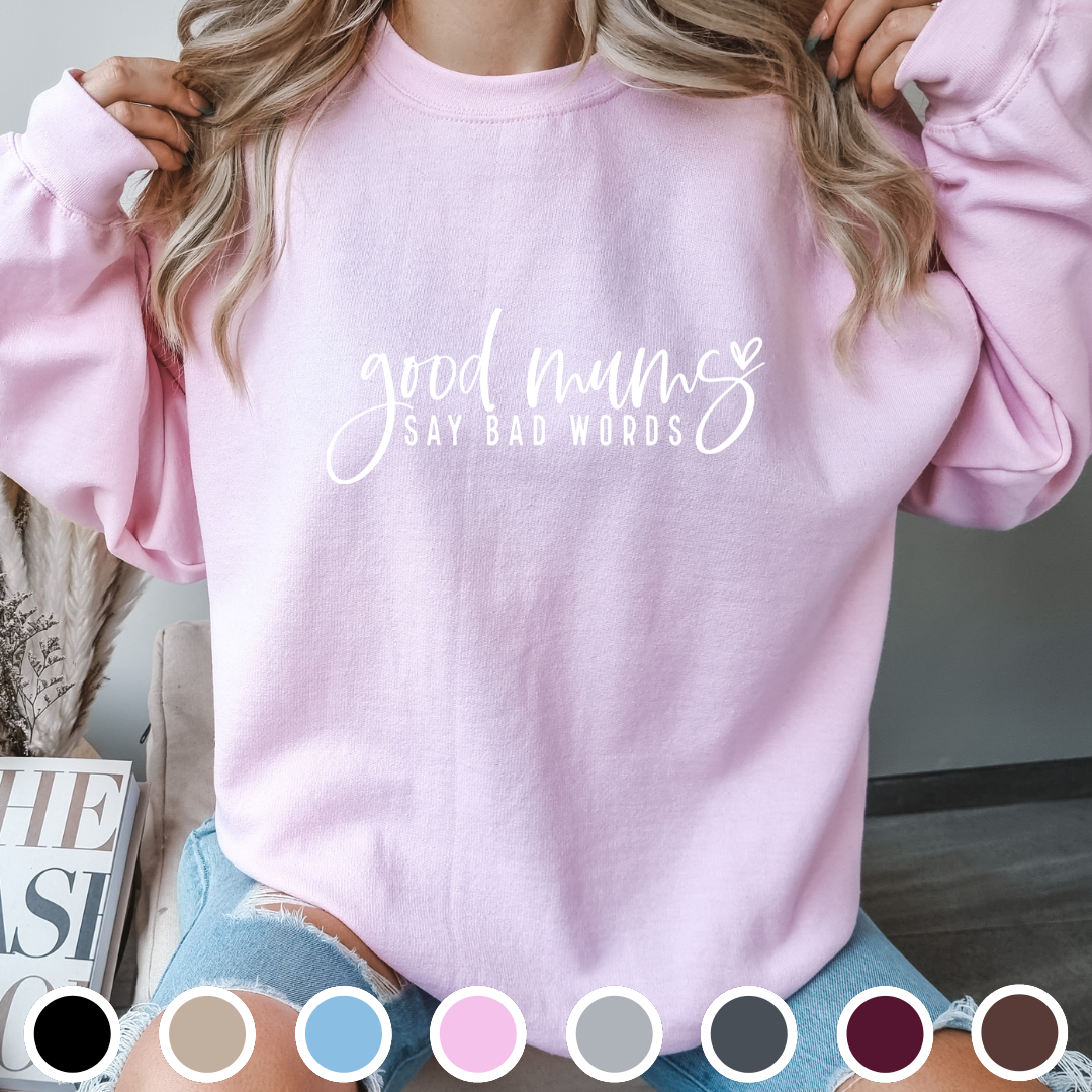 Good Mums Say Bad Words - Sweatshirt