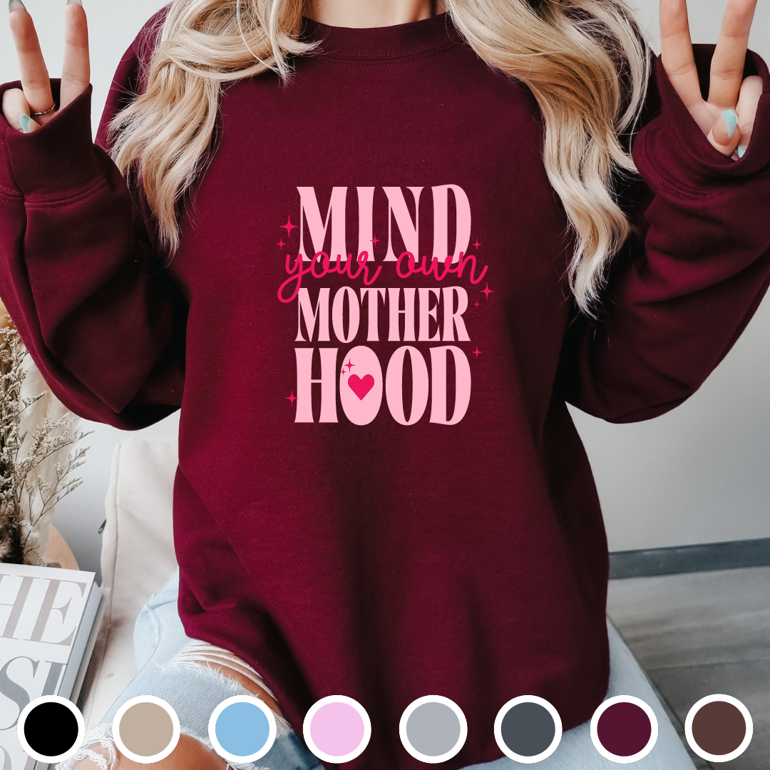 Mind Your Own Motherhood - Sweatshirt