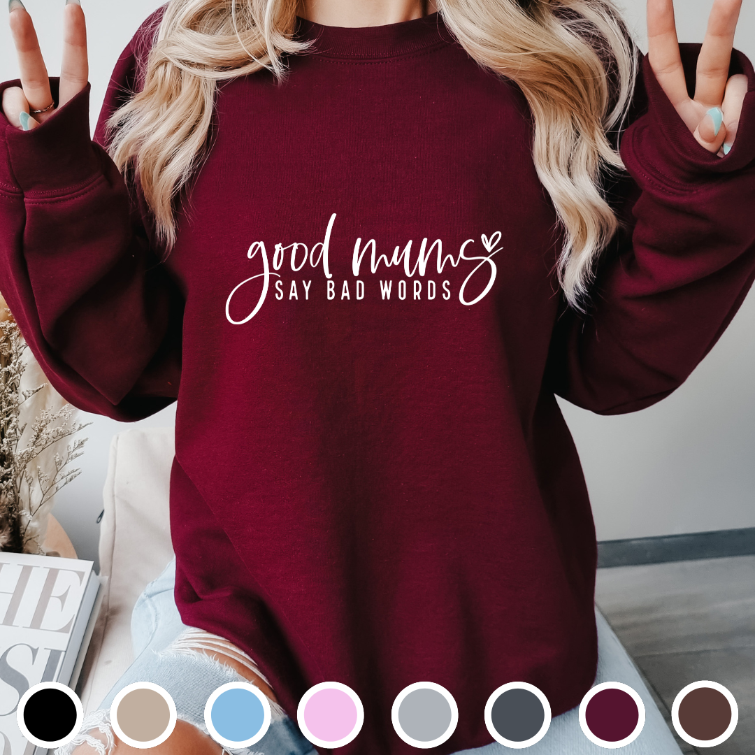 Good Mums Say Bad Words - Sweatshirt