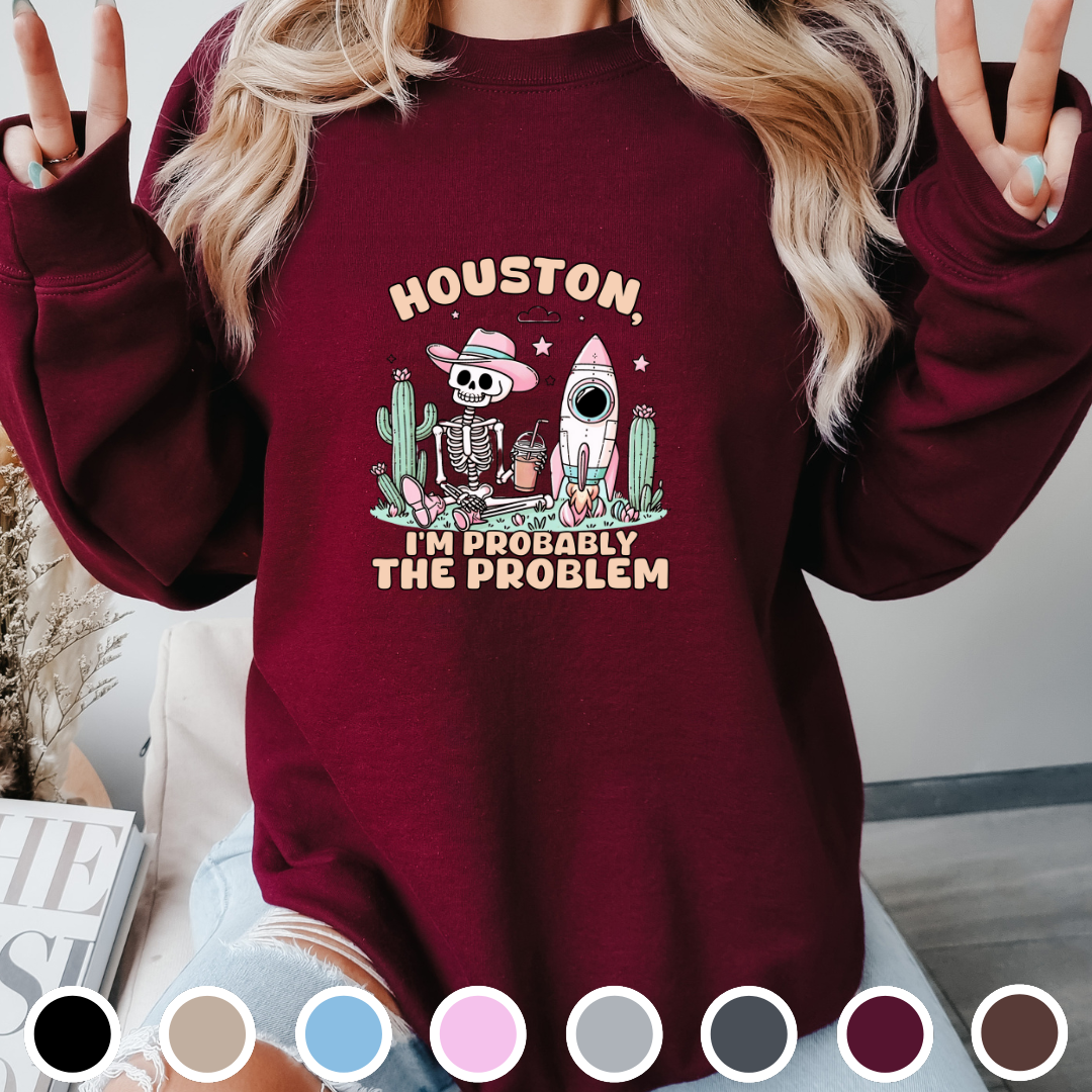 Houston, I'm Probably The Problem - Sweatshirt