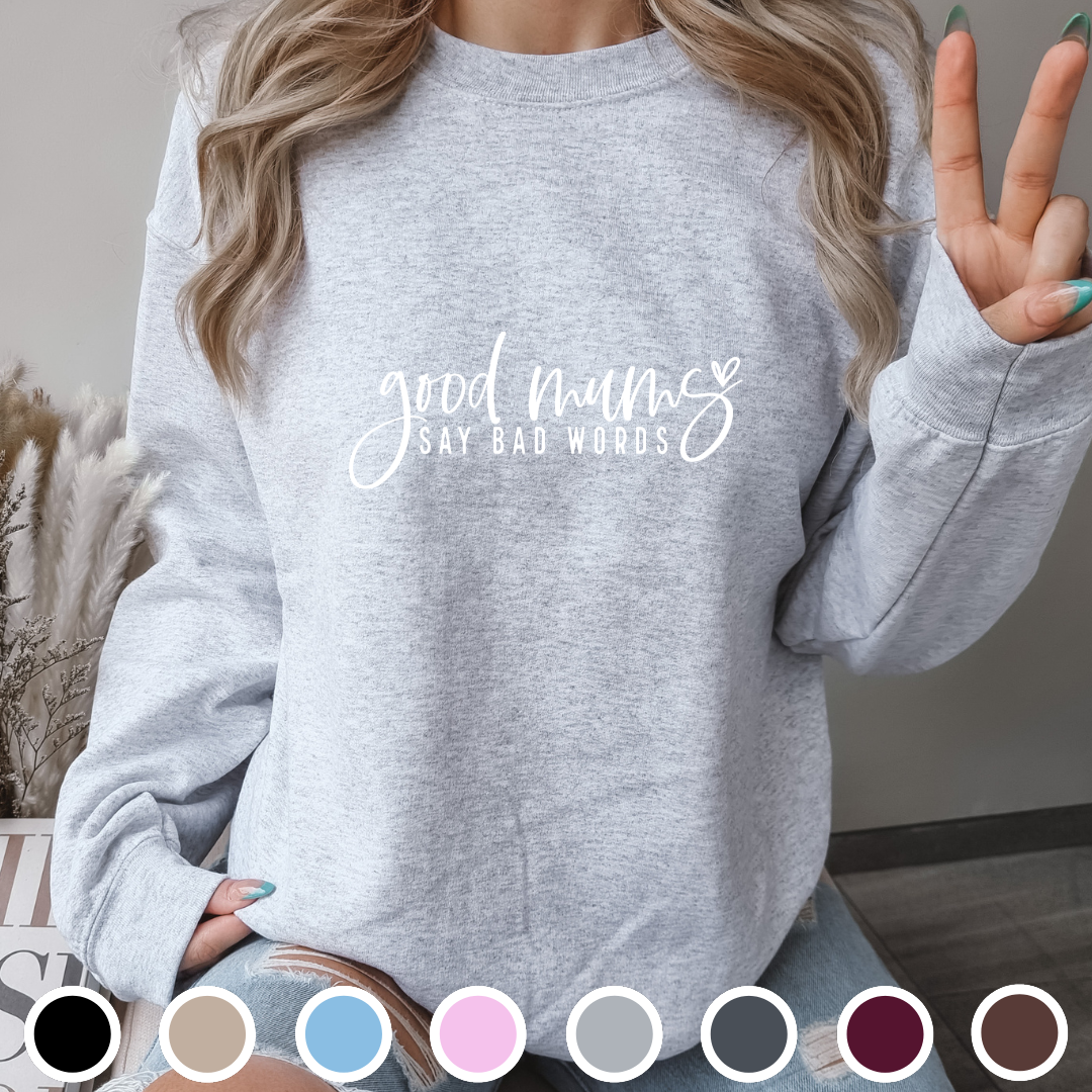 Good Mums Say Bad Words - Sweatshirt