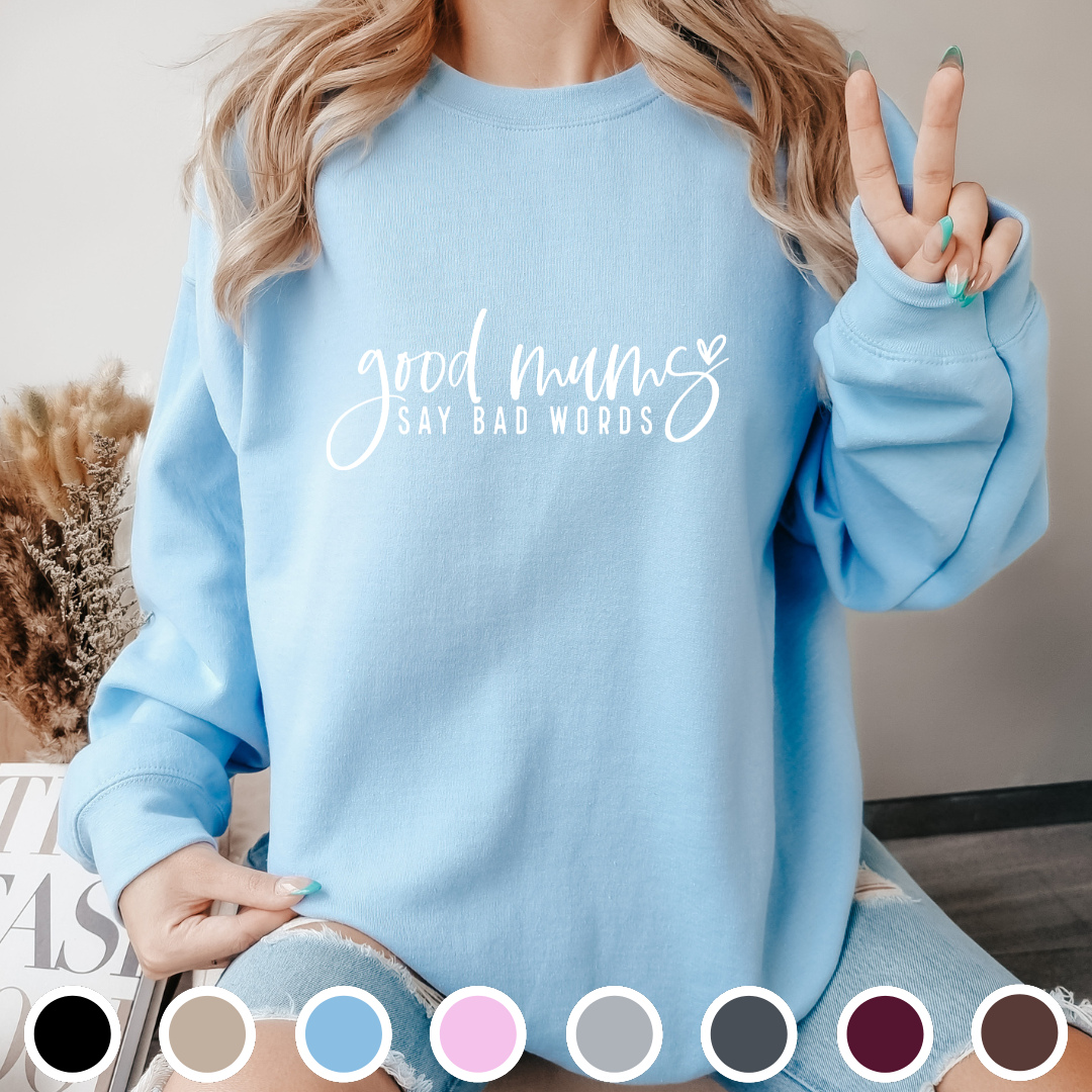 Good Mums Say Bad Words - Sweatshirt