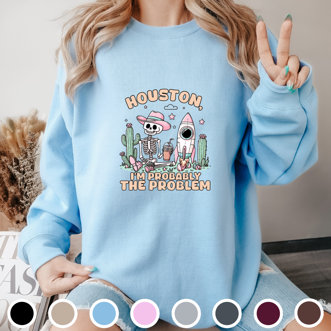 Houston, I'm Probably The Problem - Sweatshirt