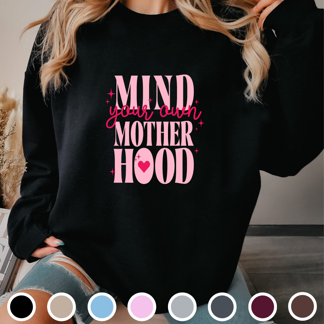 Mind Your Own Motherhood - Sweatshirt