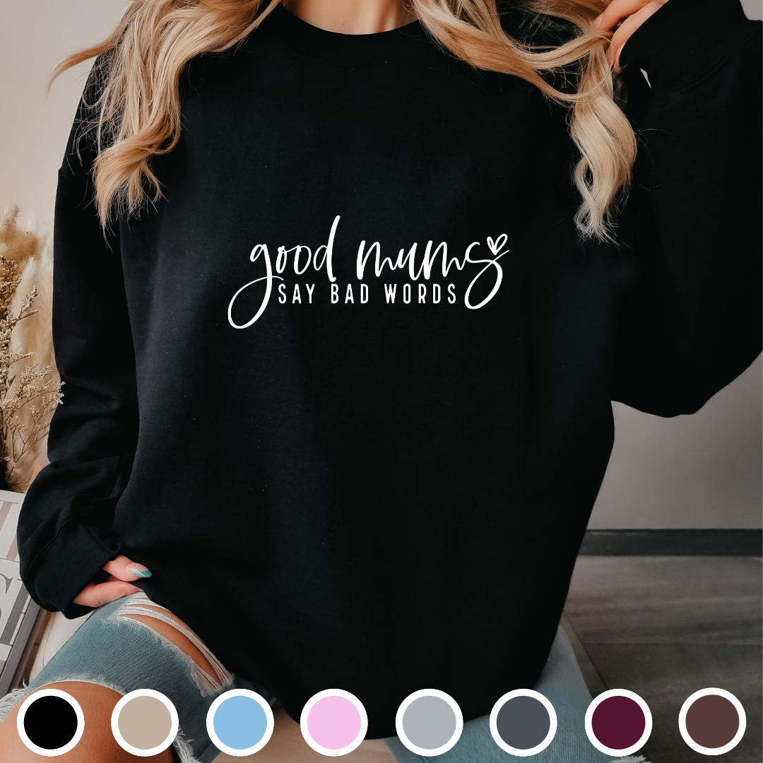 Good Mums Say Bad Words - Sweatshirt