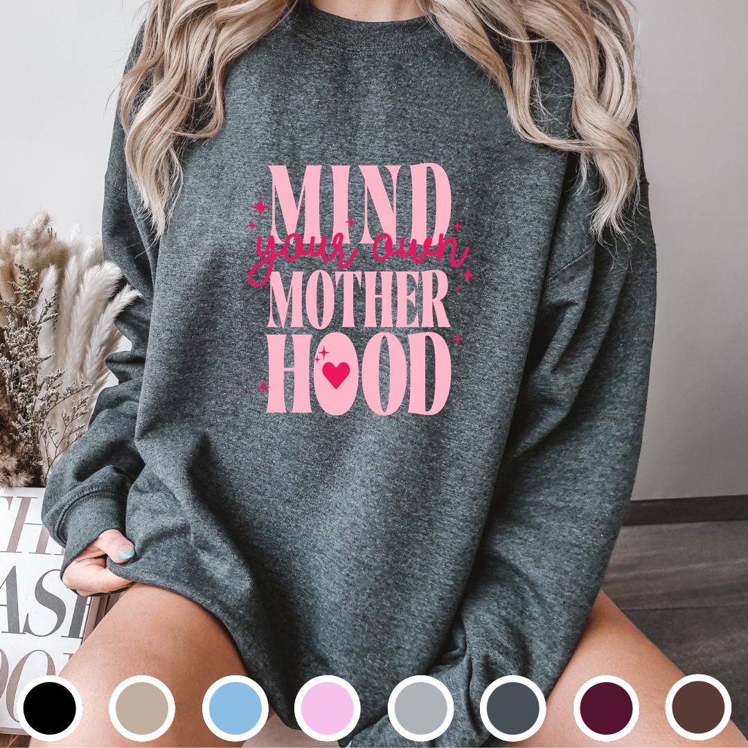 Mind Your Own Motherhood - Sweatshirt