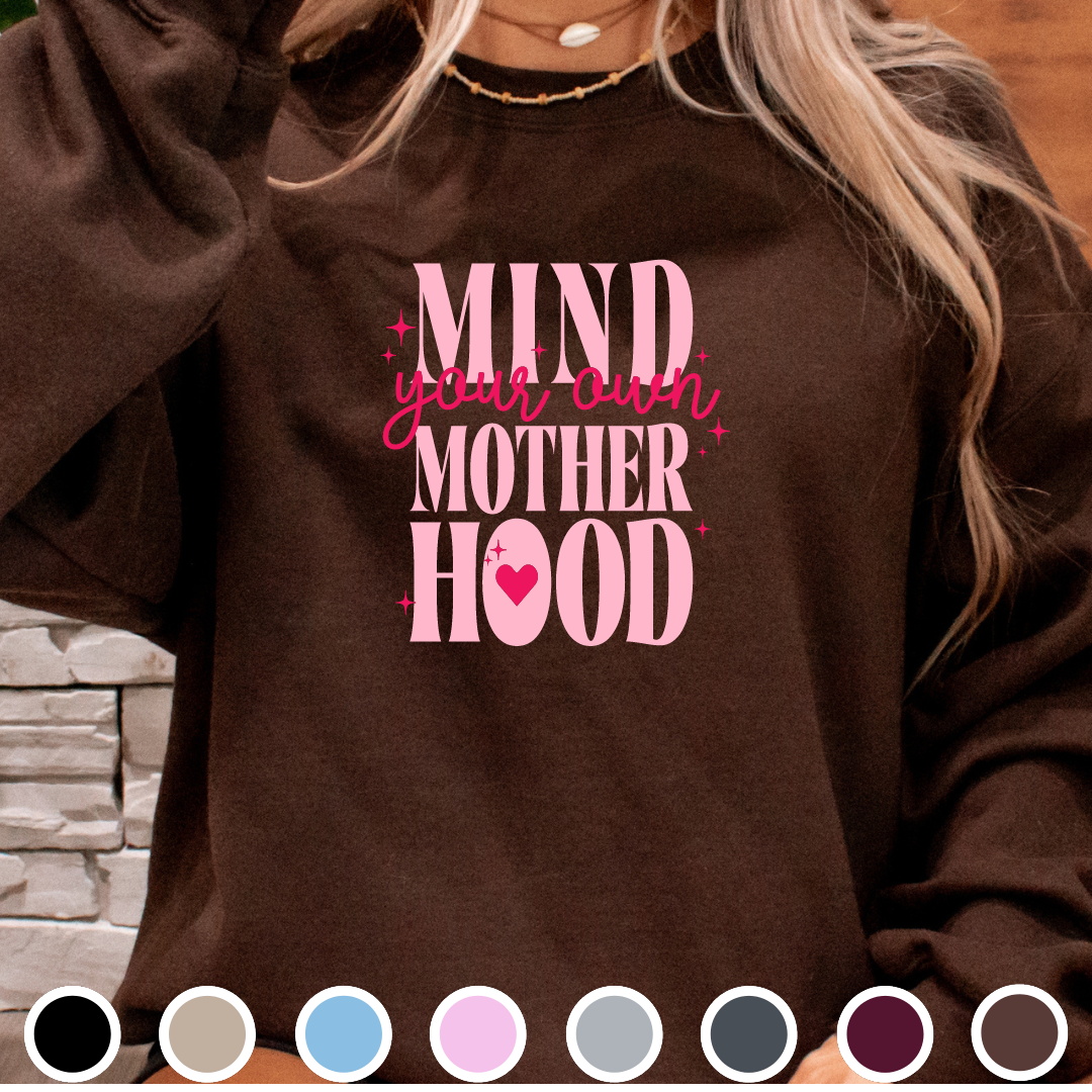 Mind Your Own Motherhood - Sweatshirt