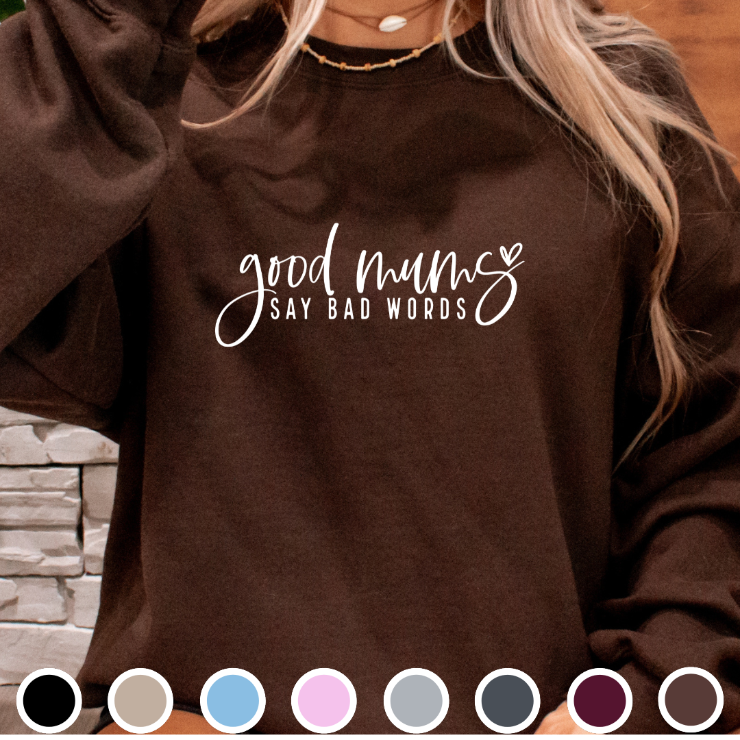 Good Mums Say Bad Words - Sweatshirt